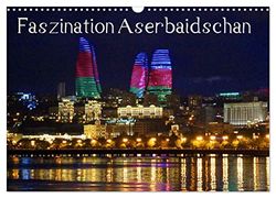 Faszination Aserbaidschan (Wandkalender 2026 DIN A3 quer), CALVENDO Monatskalender: Ein bebilderter Streifzug durch Aserbaidschan