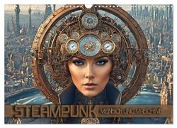 Steampunk - Mensch und Maschine (Wandkalender 2024 DIN A3 quer), CALVENDO Monatskalender: Fantastische Bilder aus einer surrealen Maschinenwelt jenseits unserer Vorstellungskraft