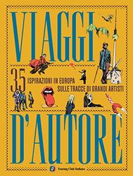 Viaggi d'autore. 35 ispirazioni in Europa sulle tracce di grandi artisti