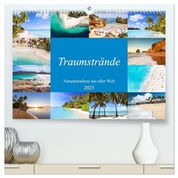 Traumstrände - Naturparadiese aus aller Welt (hochwertiger Premium Wandkalender 2025 DIN A2 quer), Kunstdruck in Hochglanz: Entdecken Sie die schönsten Strände der Welt