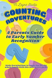 Counting Adventures: A Parent's Guide to Early Number Recognition: The Joy of Numbers