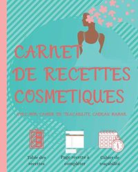 Carnet de recettes cosmetiques: Cahier de recettes cosmétiques à remplir - Livre de 100 recettes vierge - Cadeau idéal pour les passionnés de DIY cosmétique - design élégant