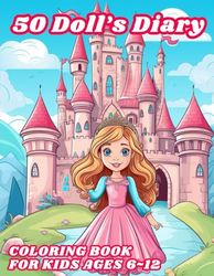 50 dolls coloring book: 50 lovely dolls coloring book for kids 6~12