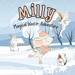 Milly Magical Winter Adventure: A Story for Kids about Adventure in the Winter