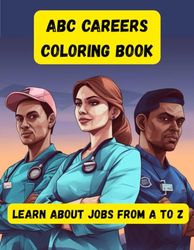 ABC Careers Coloring Book: Learn About Jobs from A to Z (Kids Coloring Books)