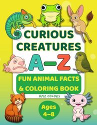 Curious Creatures Coloring: Fun Animal Facts and Coloring Book, Educational A–Z Animal Adventure Featuring Unique 26 ABC Unusual Lesser-Known Creatures
