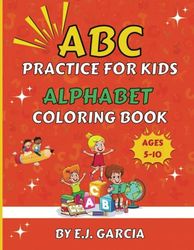 ABC PRACTICE FOR KIDS: ALPHABET COLORING BOOK