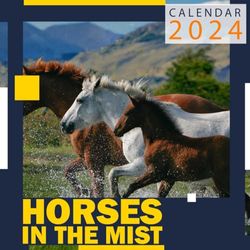 Horses in The Mist Calendar 2024: 12-Month Calendar, January to December, 8.5 x 8.5 Inch Size, Tailored for Horses in The Mist Enthusiasts, A One of a ... Celebrations, Featuring, US Holidays...