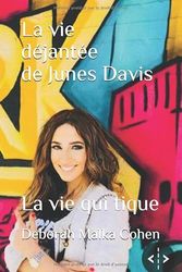 La vie déjantée de Junes Davis. La vie qui tique: Tome 3