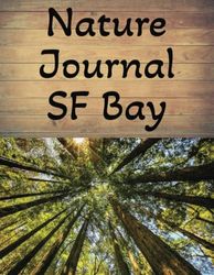 Nature Journal: SF Bay Area Plants and Animals