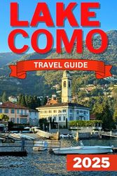 LAKE COMO TRAVEL GUIDE 2025