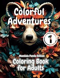 Colorful Adventures - Mandala Panda Edition 1: Panda Mandala Coloring Book for Adults