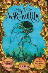 Chris Mould's War of the Worlds: Illustrated Edition