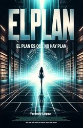 El Plan: El Plan es que no hay Plan