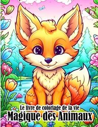 Le livre de coloriage de la vie magique des animaux.: Superbes pages de coloriage avec des illustrations