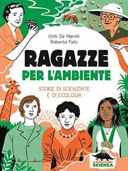 Ragazze per l'ambiente. Storie di scienziate e di ecologia (Donne nella scienza)