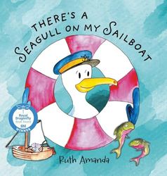 There's a Seagull on My Sailboat: A Rollicking Adventure at Sea!