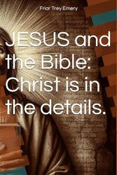 JESUS and the Bible: Christ is in the details.