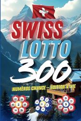 Swiss Lotto 300: Numéros Chance – Édition à Vie