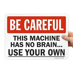 SmartSign Panneau en aluminium avec inscription « This Machine Has No Brain. Use Your Own », 25,4 cm de haut x 35,6 cm de large, noir/rouge sur blanc