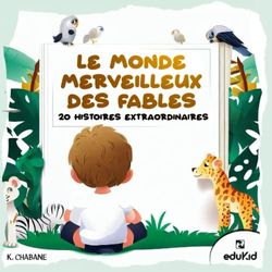 Le Monde merveilleux des fables : 20 histoires extraordinaires