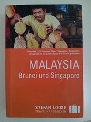 Stefan Loose Reiseführer Malaysia, Brunei und Singapore: mit Reiseatlas