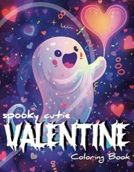 Spooky Cutie Valentine: Sweet Coloring Pages for Stress Relief and Relaxation perfect for Both Teens and Adults
