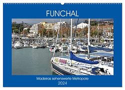 FUNCHAL, Madeiras sehenswerte Metropole (Wandkalender 2024 DIN A2 quer), CALVENDO Monatskalender: Bilder von Madeiras sehenswerter Hauptstadt