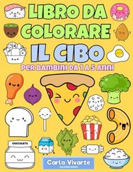 Libro da Colorare. Il Cibo per Bambini da 1 a 5 Anni