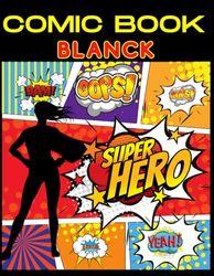 Comic Book Blank: Large Print, Variety of Templates to Drawing Comics and Making Your Story Book, for Beginner Artist Kids Teens Adults, for ... & self-expression, 8.5 x 11, 110 Pages