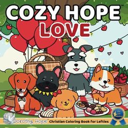 Cozy Hope LOVE (Left-Handed Edition): Comfy Coloring Book for Left-Handed Adults and Teens Featuring Cute Adorable Dogs in Hygge Moments (Bold & Simple, Cute & Easy)