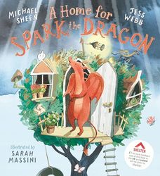 A Home for Spark the Dragon: A heartwarming picture-book story from Michael Sheen about the importance of home
