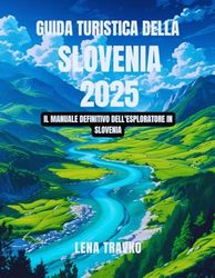 Guida turistica della Slovenia 2025: Il manuale definitivo dell'esploratore in Slovenia