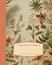 Composition Notebook College Ruled: Beautiful Vintage Wild Flowers Botanical Illustration | Aesthetic Journal for School, College, or Work