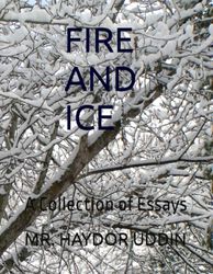 FIRE AND ICE: A Collection of Essays