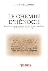 Le Chemin d’Hénoch. Essai sur la présence de la mystique juive dans les grades de perfection du Rite Écossais Ancien et Accepté