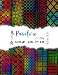 20 Designs Rainbow Patterns Scrapbook Paper: Decorative Craft Paper | 20 patterned double-sided sheets | 8.5" x 11"