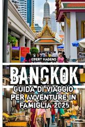 Bangkok Guida di viaggio per Avventure in famiglia 2025