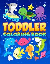 Toddler Coloring Book: 35 Cute Illustrations about the Ocean to Color for Children Ages 1-3