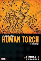 Timely's Greatest: The Golden Age Human Torch By Carl Burgos Omnibus