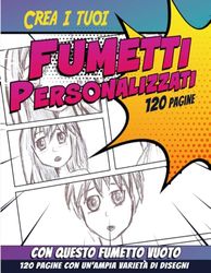 Crea i tuoi FUMETTI Personalizzati: Disegna i tuoi fumetti | Storie, fumetti e romanzi grafici | Modelli di fumetti per bambini di tutte le età | 120 ... con una varietà di stampini vuoti per fumetti