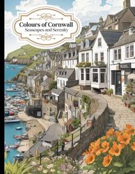 Colours of Cornwall - Seascapes and Serenity: A4 Colouring Book, 120 Page Colouring Book