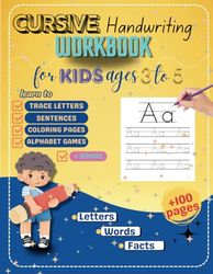Cursive Handwriting Workbook For Kids Age 3 To 5: Learn cursive handwriting workbook | Master Cursive Handwriting | Practice Letters, Words, and Sentences with Fun Tracing book