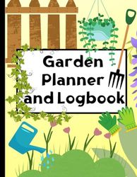 Garden Planner and Logbook: Plant Details, Plant Project Tracking, Monthly Gardening Organizer Journal and Notebook for Gardeners, and More