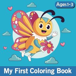 My First Coloring Book for 1-3 Years Old: Included Adorable Big Simple Easy Doodling Illustrations For Toddlers to Color & Learn, Develop Motor ... Ages 1-3 (Animals, Vehicles And Many More)