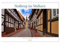 Stolberg im Südharz (Wandkalender 2025 DIN A4 quer), CALVENDO Monatskalender: Malerische Fachwerkidylle im Harz, ein Ort mit Geschichte.