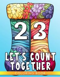 Let's Count Together: Develop Counting Skills in Fun and Colorful Ways - Perfect for Ages 1-3