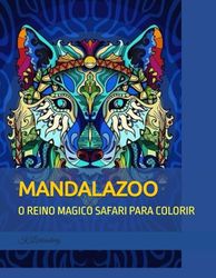 MANDALAZOO: O REINO MAGICO SAFARI PARA COLORIR