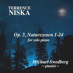 Terrence Niska: Naturszenen 1-24, OP. 3