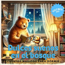 Dulces sueños en el bosque: Cuentos mágicos para dormir - Volumen Dos